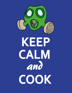 The Words Keep Calm And Cook Underneath A Stylized Gas Mask As A Reference To Cooking Drugs Or Food