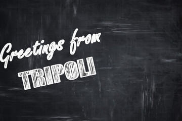 Chalkboard background with chalk letters: Greetings from tripoli