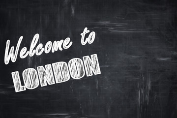 Chalkboard background with chalk letters: Welcome to london