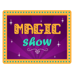 Magical show. Festive billboard for a magical show. Hand lettering. Circus background in a retro frame with lights.