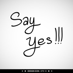 Say Yes. Trendy lettering. 19 great for any use. Vector EPS10.