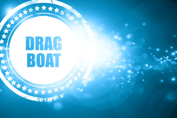 Blue stamp on a glittering background: drag boat sign 