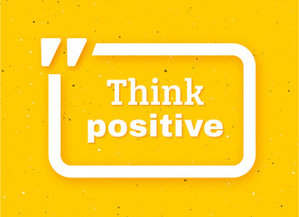 Think positive quote typographic background