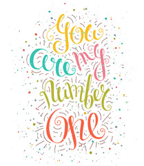 Colored doodle typography poster with lettering phrase and dots. Cartoon cute card with lettering - You are my number one. Hand drawn romantic vector illustration isolated on white.
