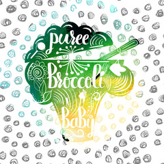 Hand-lettered  green colorful poster advertising baby food with broccoli. Vegetarian, fresh food in a jar. Vector