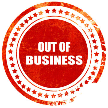 Out of business background, grunge red rubber stamp on a solid w