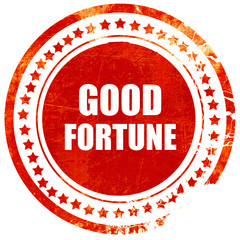 good fortune, grunge red rubber stamp on a solid white backgroun