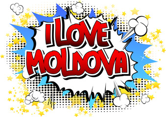 I Love Moldova - Comic book style word.