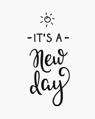 Obraz premium Its a new day typography lettering
