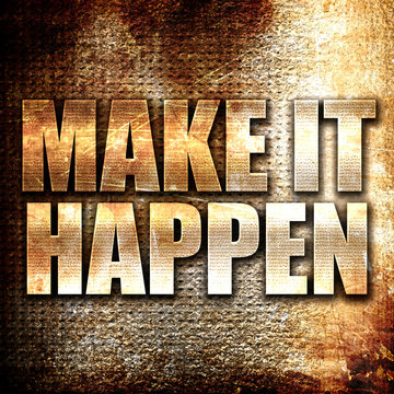make it happen, written on vintage metal texture