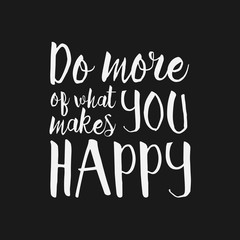 Do More what Makes You Happy - Hand drawn inspirational quote. Vector isolated typography design element. Brush lettering. Good for posters, prints, cards, banners. Housewarming hand lettering quote