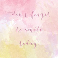 "Don't forget to smile today" motivation watercolor poster