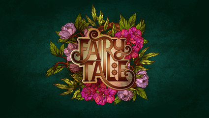 Fairy Tale lettering decorated with colorful flowers and leaves