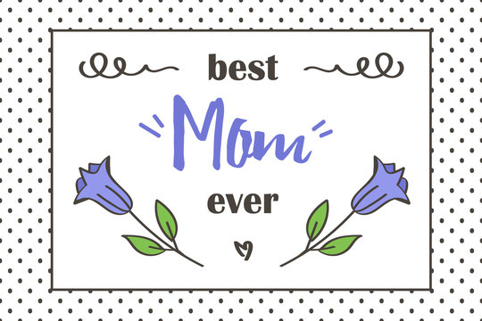 Mother's Day greeting card. Best mom ever card with cute flowers and doodle elements.