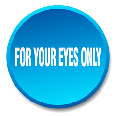 for your eyes only blue round flat isolated push button