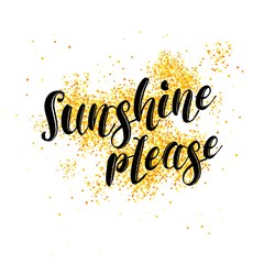 Sunshine Please Phrase over white background with gold particles. Sunshine Please template for poster. Vector illustration.