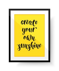 Create Your Own Sunshine - quote. Frame with quote. Vector illustration.