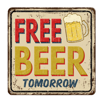 Free beer tomorrow vintage rusty metal sign