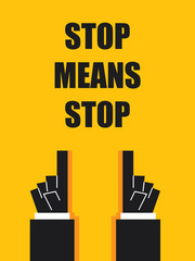 STOP MEANS STOP