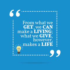 Inspirational motivational quote. From what we get, we can make - 108195202