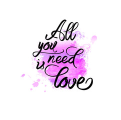 Hand drawn lettering. All you need is love phrase