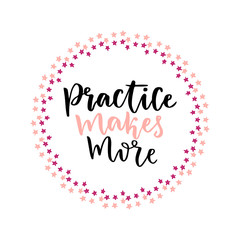 Hand lettering vector card. Practice makes more. Education concept