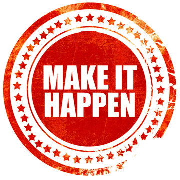 make it happen, grunge red rubber stamp with rough lines and edg