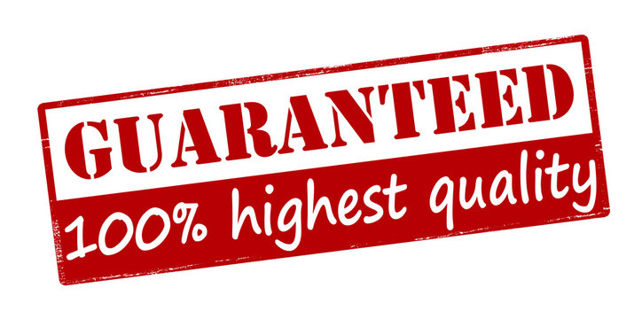 Guaranteed highest quality