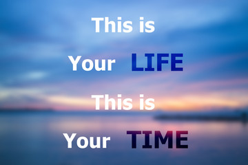 This is your life this is your time inspirational quote