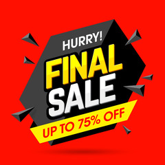 Hurry! Final Sale banner, poster background. Big sale, special offer, discounts, up to 75% off