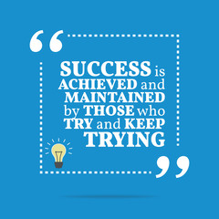Inspirational motivational quote. Success is achieved and mainta - 108792234