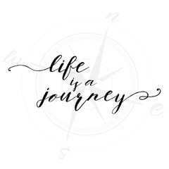 Life is a journey, calligraphy sign. Brush painted letters. Take a journey life style illustration. Compass or Wind rose background.