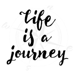 Life is a journey, calligraphy sign. Brush painted letters. Take a journey life style illustration. Compass or Wind rose background.