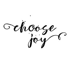 Fototapeta na wymiar Choose joy, hand drawn card and lettering calligraphy motivational quote for pride and joy and self-satisfaction versus sadness and depression. Inspirational typographic design. 