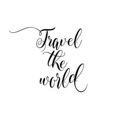 Hand drawn travel inspirational quote; typography poster with calligraphic writing; silhouette. Travel the world artwork for wear illustration.