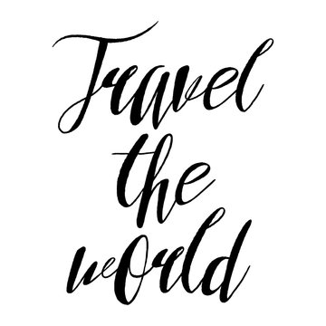 Hand drawn travel inspirational quote; typography poster with calligraphic writing; silhouette. Travel the world artwork for wear illustration.