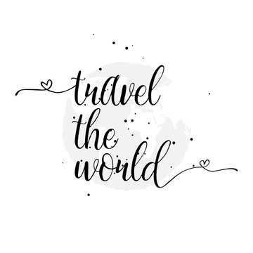 Travel the world hand drawn typography posters, emblem or quote.