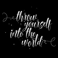 Card with hand drawn unique typography design element for greeting cards and posters. Throw yourself into the world in vintage style. Adventure inspirational illustration on black background.