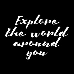 Explore the world around you, education, school inspiration lettering. College or self study invitation templates with hand drawn lettering card, isolated on black.