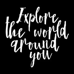 Explore the world around you, education, school inspiration lettering. College or self study invitation templates with hand drawn lettering card, isolated on black.