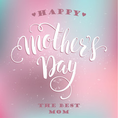 Happy Mothers Day lettering. Mothers day greeting card.