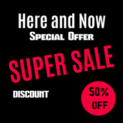 Fototapeta premium Sale banner. Super sale poster. Special offer, 50% off. Sale poster Here and Now. Vector illustration, esp 10