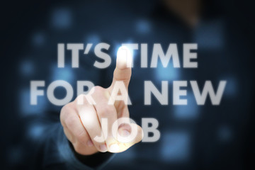 Businessman touching It's Time For A New Job