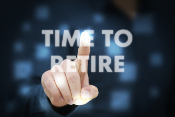 Businessman touching Time To Retire