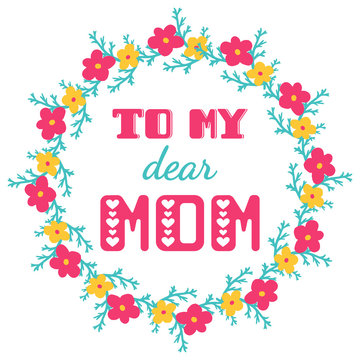 To my dear mom. Greeting cards inscription for Mother's Day.