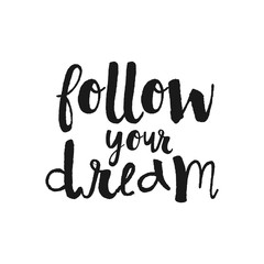 Follow your dream, Tribal boho style hand drawn inspirational quote. Vector isolated typography design element. Modern Calligraphy quote. Brush lettering quote. Housewarming hand lettering poster