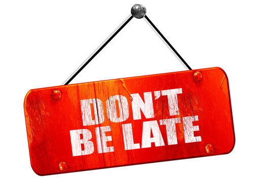 Don't Be Late, 3D Rendering, Vintage Old Red Sign