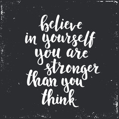 Believe in yourself you are stronger than think.