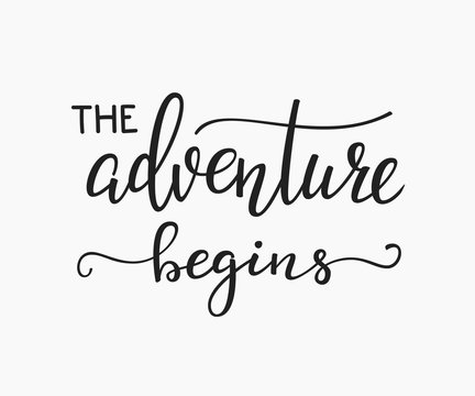 The Adventure Begins Life Style Inspiration Quotes