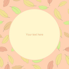 Autumn card with leaves in soft autumn colors and place for your text on circle.